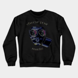 Choose your Masks Crewneck Sweatshirt